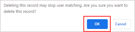 Alert window "Deleting this record may stop user matching." and the OK button is highlighted.